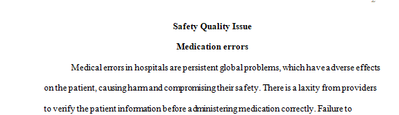 Develop a 3-5 page paper that examines a safety quality issue pertaining to medication administration in a health care setting.