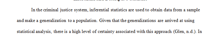 Differentiate between when interferential and descriptive statistics are used in criminal justice. 