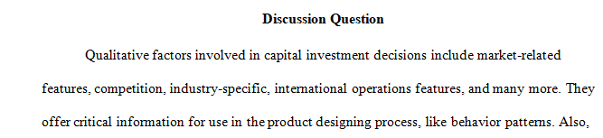 Why should both quantitative and qualitative factors be considered in capital investment decisions