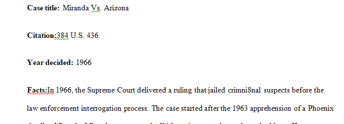 Choose a court case (i.e. Miranda v. Arizona) you are interested in researching