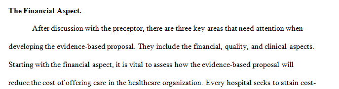 Name one financial aspect, one quality aspect, and one clinical aspect that need to be taken into account for developing the evidence-based change proposal.