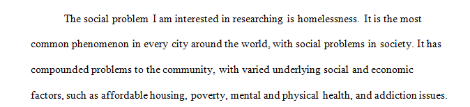 Select a research topic that interests you and also is an important social problem.