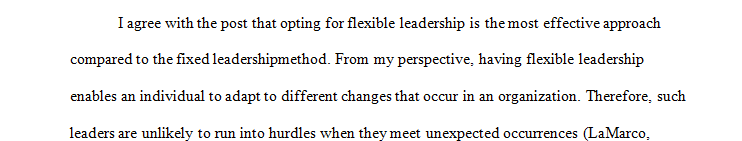 Based on research and professional experience, I believe that a flexible leadership style is a better approach.