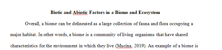  Choose a biome and ecosystem and provide an example of a biotic and abiotic factor found within your biome ecosystem.  