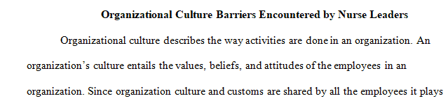 Discuss barriers caused by an organizational culture that can be encountered by nursing leaders