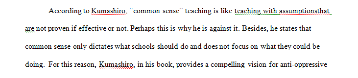 Explain why Kumashiro is critical of the common sense approach to education reform