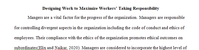 Think about how you might design work to maximize workers’ taking responsibility for the consequences of their actions.