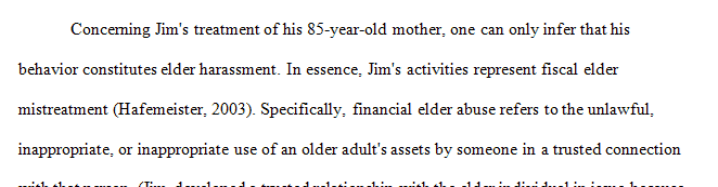 Discuss whether or not Jim’s actions constitute elder abuse.