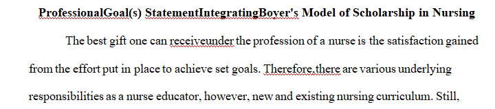Professional goal(s) statement integrating Boyer's Model of Scholarship in Nursing.