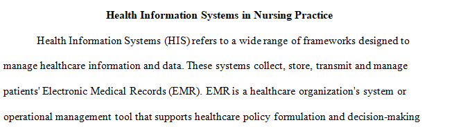 Describe health information systems within healthcare setting and the profession of nursing in all practice domains and settings