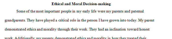Wk 7 Discussion 1 - Ethical and Moral Decision-Making  
