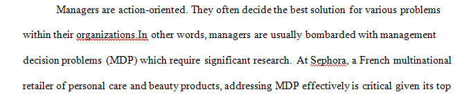Define a management decision problem (MDP), the appropriate market research problem (MRP), and your approach to solving it.