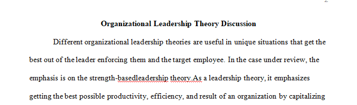 It is important to understand that there is no right or wrong organizational leadership theory.
