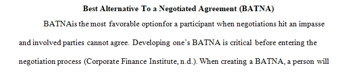 Write a short paper (about 300-400 words) explaining what BATNA means and its importance in negotiations