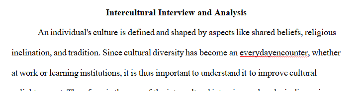 You will interview at least two people who belong to cultural groups other than your own (African American) and who themselves are from different culture