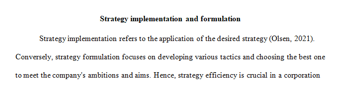 Strategy formulation focuses on effectiveness whereas strategy implementation focuses on efficiency.