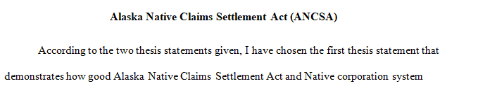 The Alaska Native Claims Settlement Act (ANCSA) and the Native corporation system have been good for Alaska Natives.