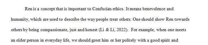 As you will recall, the concept of Ren, or humanness, is the most important principle in Confucian ethics.