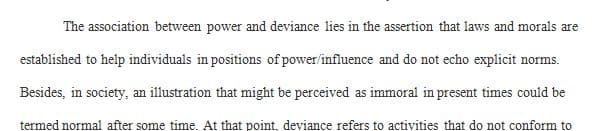 Conflict theorists describe how deviance is defined by the people in power.