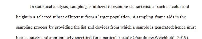 The sampling frame is arguably the most critical element of a study’s sampling plan.