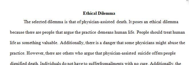 Ethical dilemmas are those where there is neither an easy answer nor a decision that is absolutely the right one