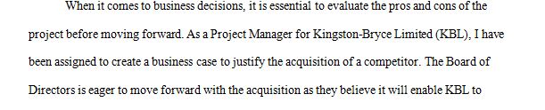 As a Project Manager for Kingston-Bryce Limited you have been assigned to create a business case