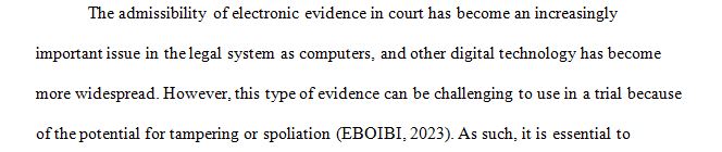 Conduct Internet research and discuss the causes for why electronic evidence may be found inadmissible in court