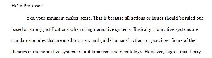 One of the most difficult things to grasp in philosophy is understanding the order of reasoning when it comes to applying a normative system 