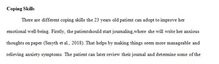 Write a 500-750-word treatment plan for the patient describing three different coping strategies that would be helpful in managing symptoms