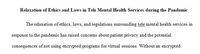 Ethics and even laws and rules around providing tele mental health services have been relaxed