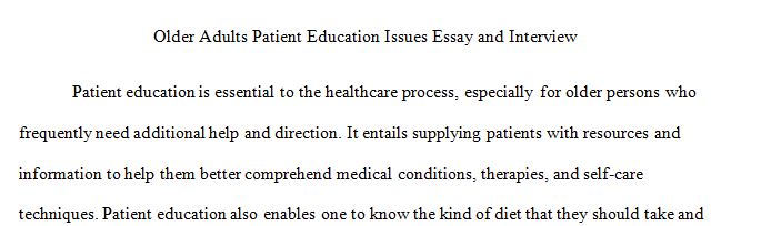 Older Adults Patient Education Issues Essay and Interview