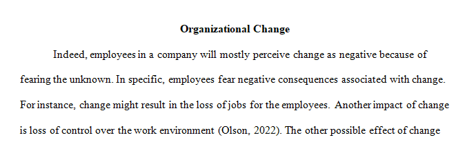 Change in a company is mostly perceived as a negative to most employees because of the fear of the unknown.