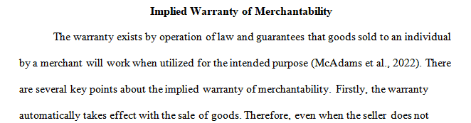 Explain the implied warranty of merchantability and the implied warranty of fitness for a particular purpose.