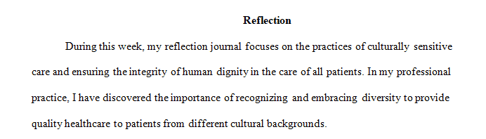 Practices of Culturally Sensitive Care and Ensuring the Integrity of Human Dignity in the Care of all Patients .