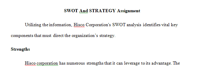 Describe Hisco's Strengths Weaknesses Opportunities and Threats (SWOT Analysis) based on the information you have read