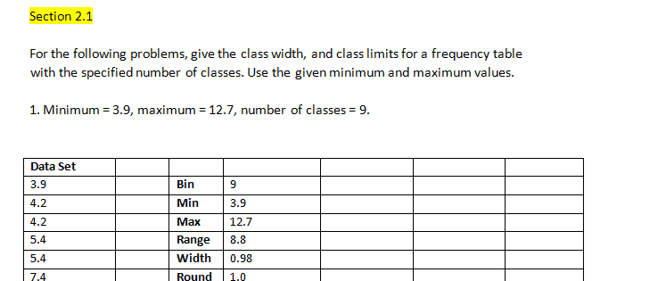For the following problems give the class width and class limits for a frequency table